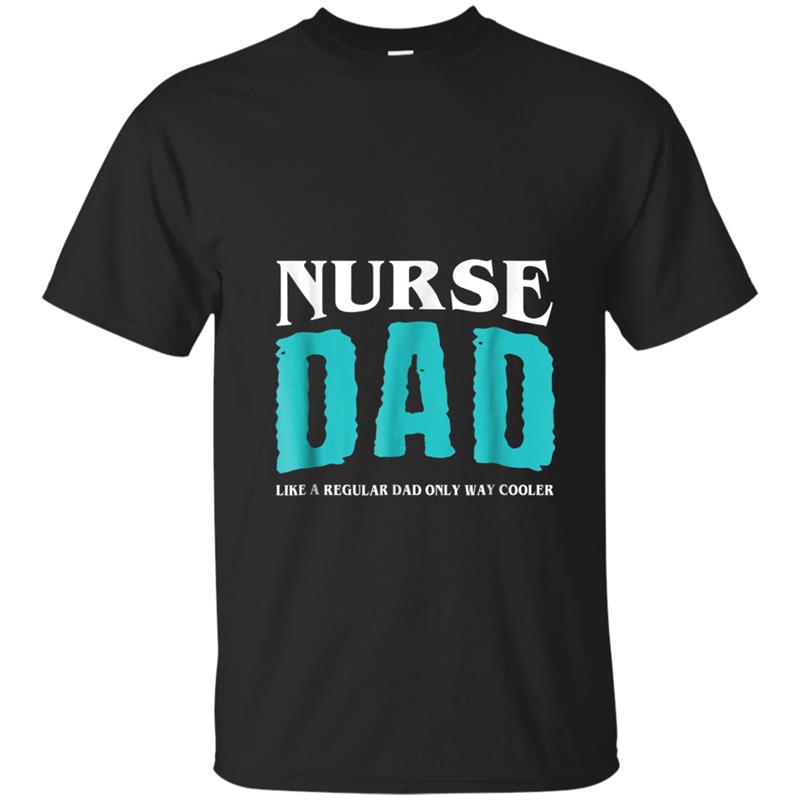 Nurse Dad  Funny Father's Day Gift T-shirt-mt