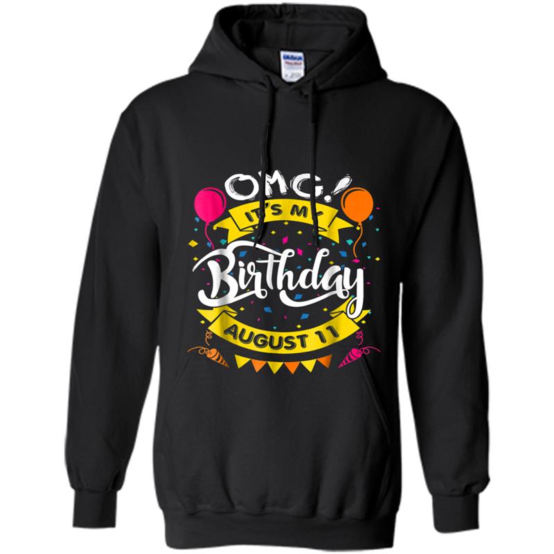 OMG! 11th of August It's My Birthday Gift Hoodie-mt