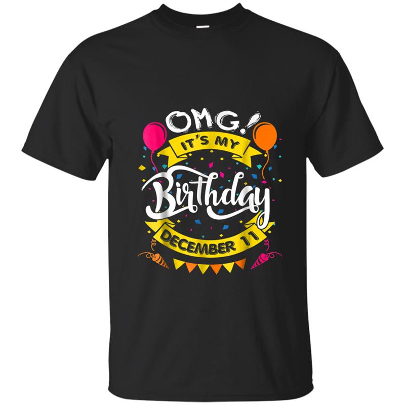 OMG! 11th of December It's My Birthday Gift T-shirt-mt