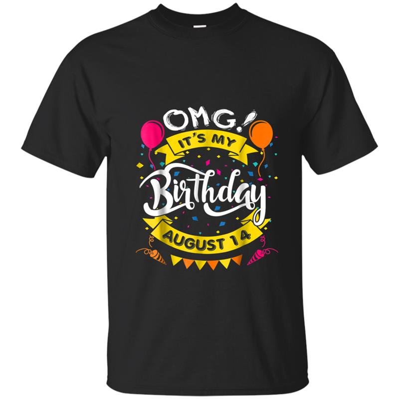 OMG! 14th of August It's My Birthday Gift T-shirt-mt