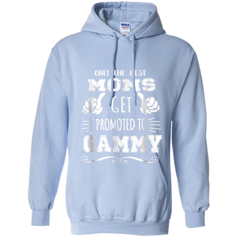 Only Best Moms Get Promoted To Gammy Mother's Day Gif Hoodie-mt