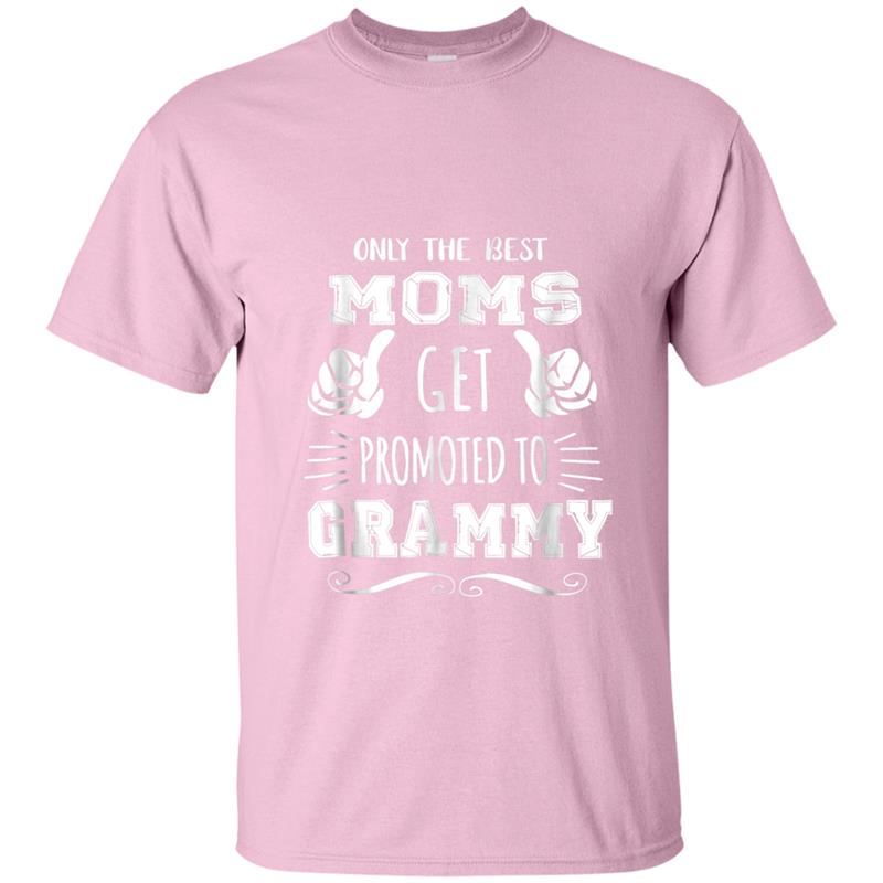 Only Best Moms Get Promoted To Grammy Mother's Day Gift Tee T-shirt-mt