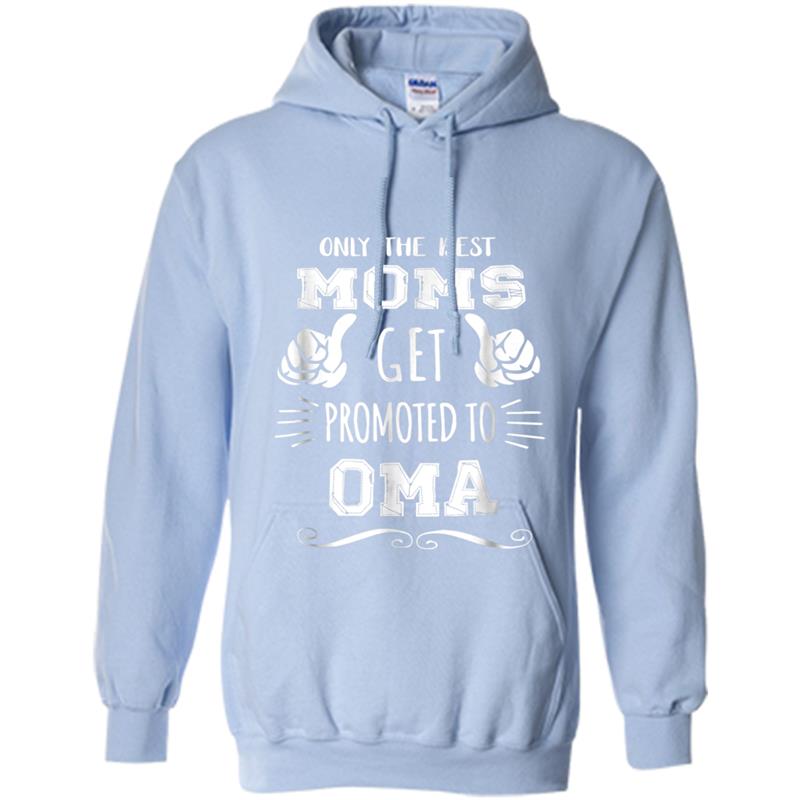 Only Best Moms Get Promoted To Oma Mother's Day Gif Hoodie-mt