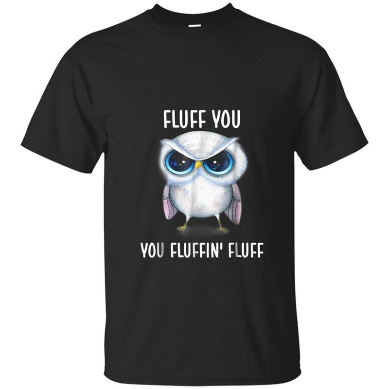 Owl Fluff You Owl  For Women Girls T-shirt-mt