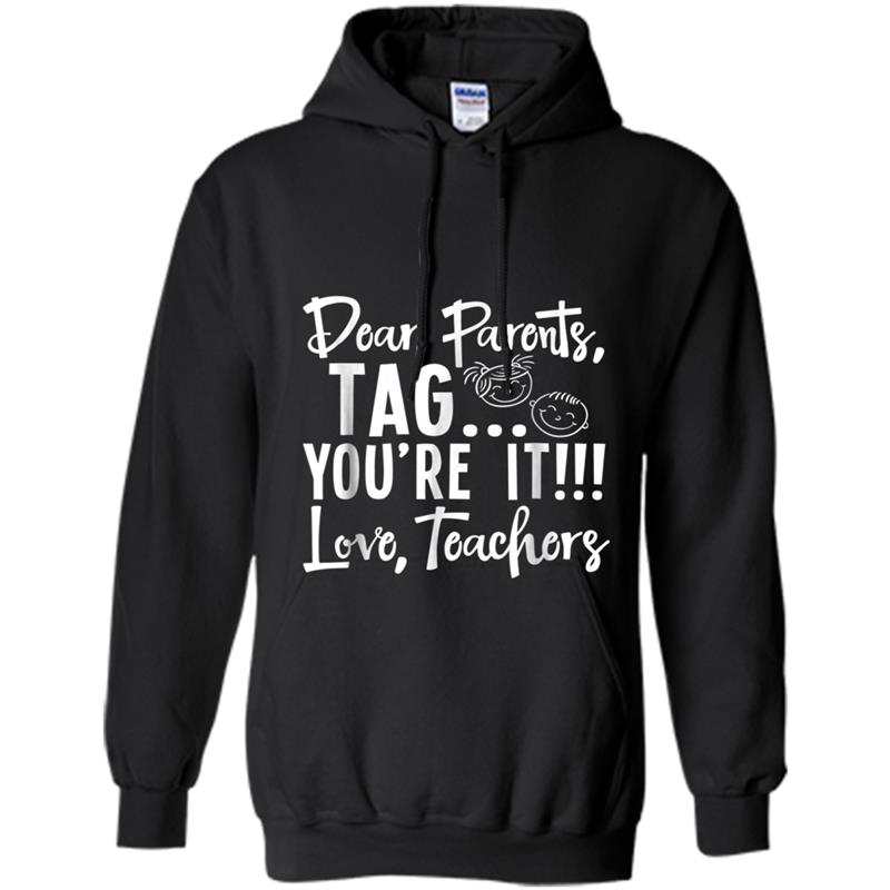 Parents Tag You're it Love Teachers  Gift Hoodie-mt