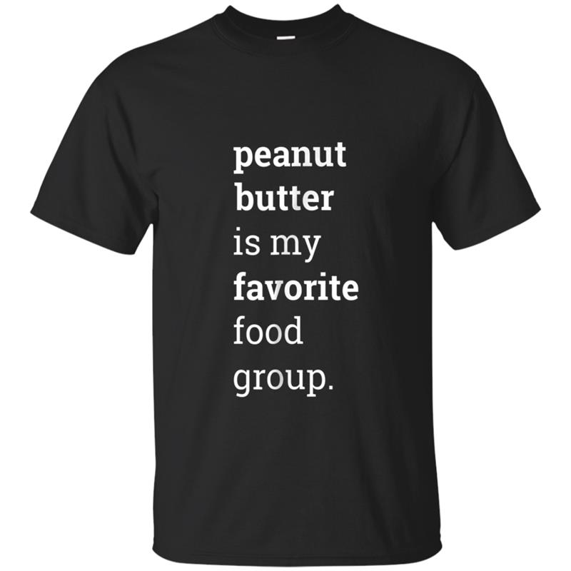 Peanut Butter is My Favorite Food Group Novelty T-shirt-mt