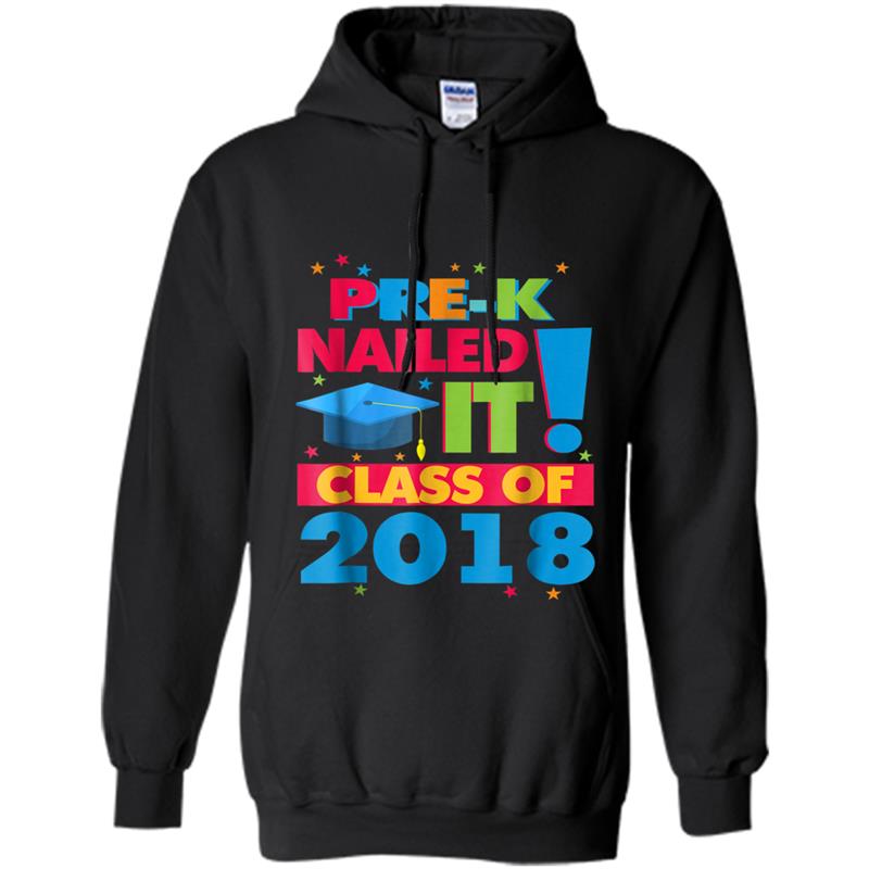 Pre-K Nailed It Class Of 2018 Graduate Funny Hoodie-mt