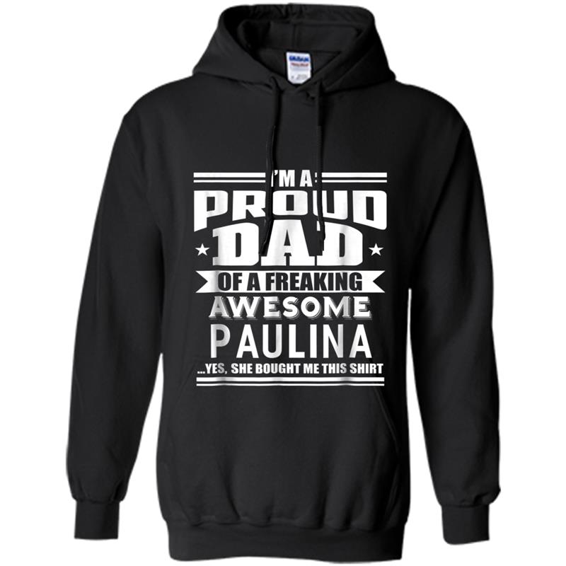 Proud Dad of Awesome Paulina Father Daughter Name Hoodie-mt