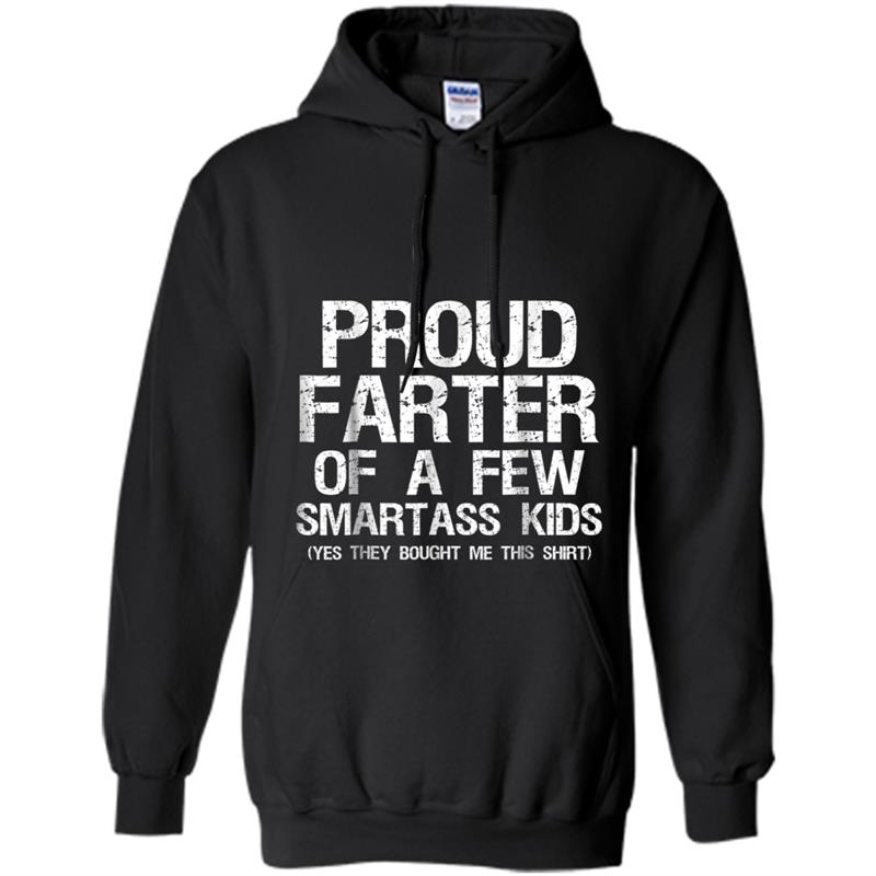 Proud Farter Of A Few Smartass Kids Fathers Day Funny Hoodie-mt