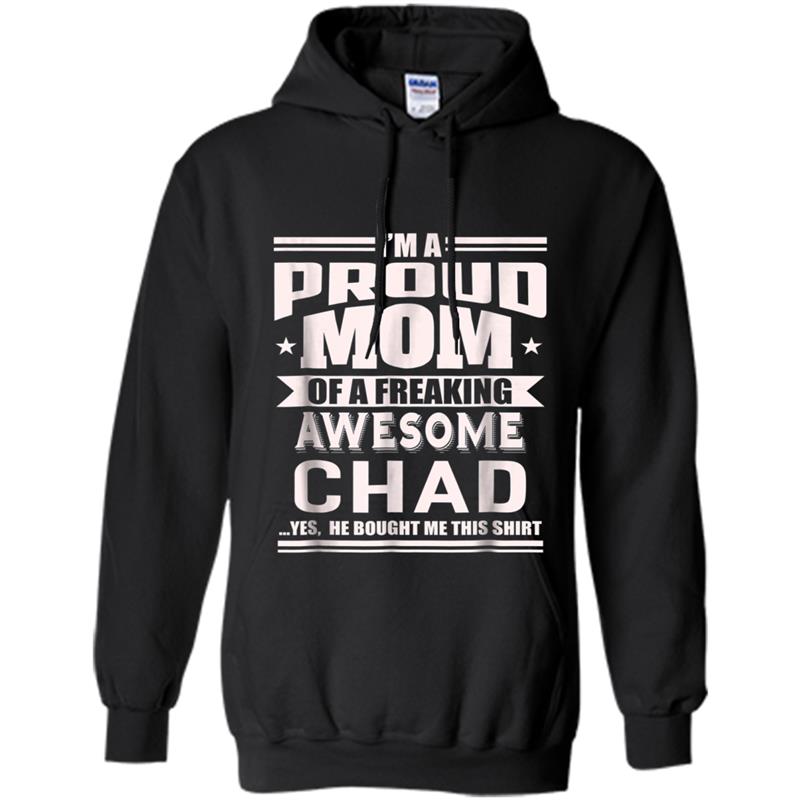 Proud Mom of a Awesome Chad Mother Son Name Hoodie-mt