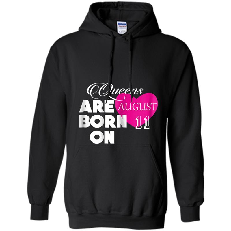 Queens are born on 11th of August Birthday Gift Hoodie-mt