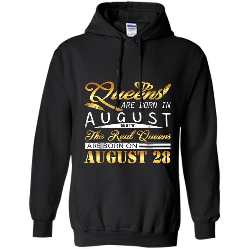 Real Queens Are Born On August 28  Birthday Women Gift Hoodie-mt