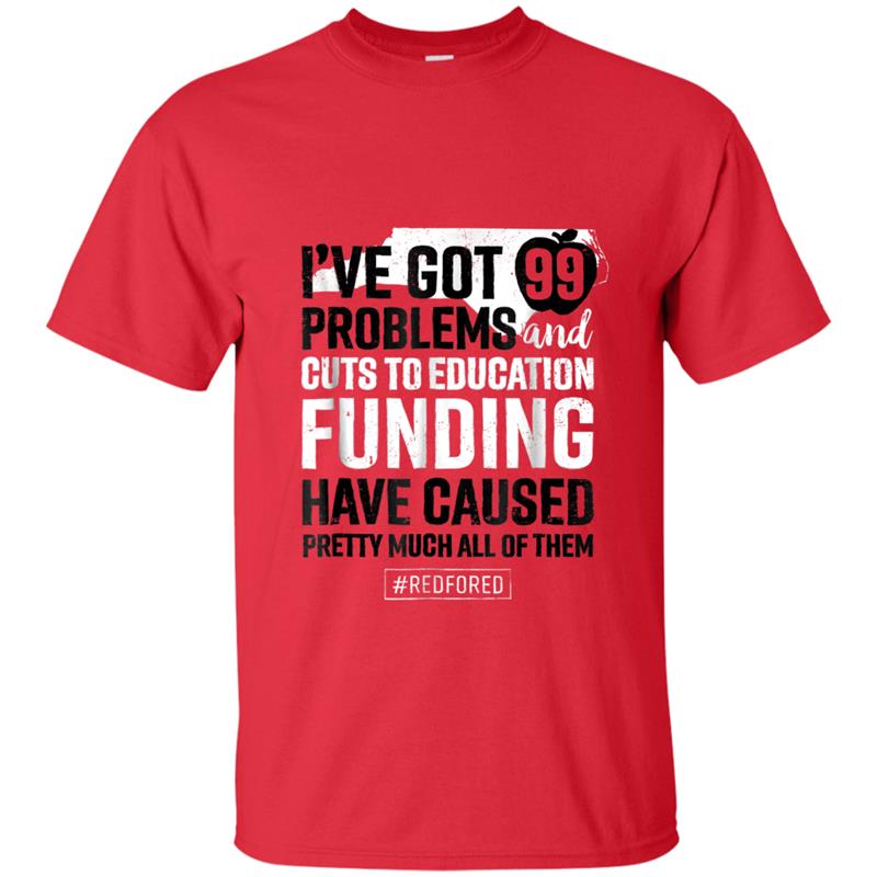 Red For Ed  North Carolina Education 99 Problems T-shirt-mt