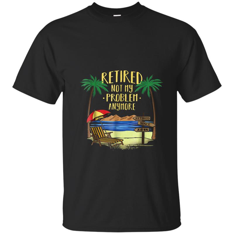 Retired Not My Problem Anymore  2018 Retirement Gifts T-shirt-mt