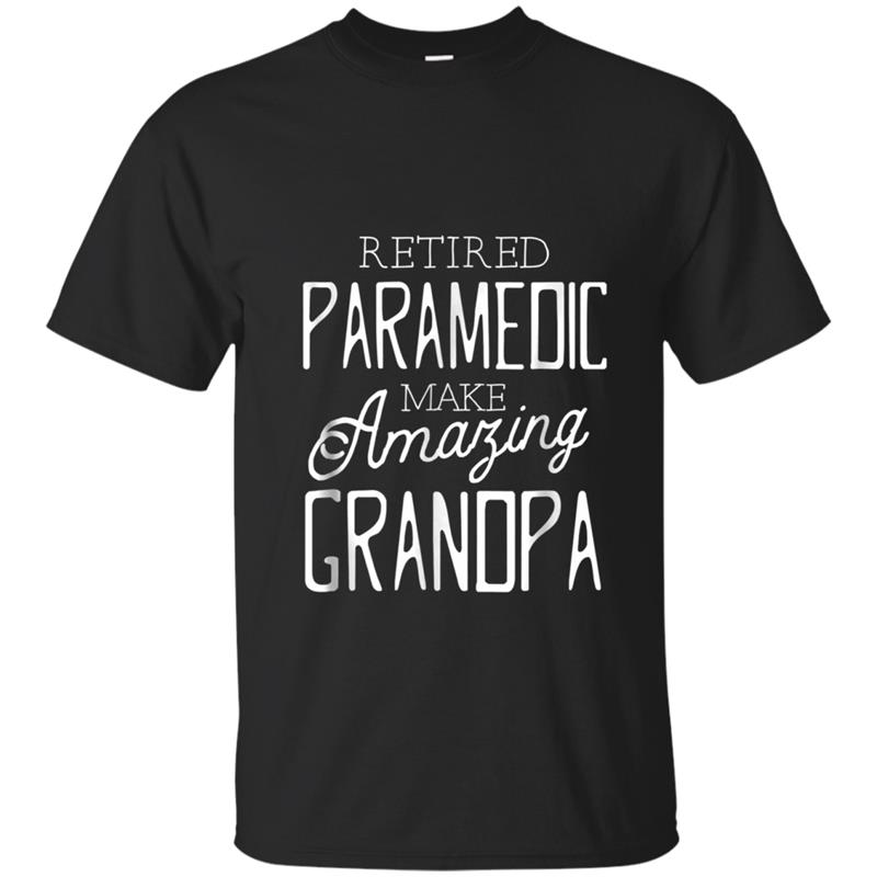 Retired Paramedic Make Amazing Grandpa Father's Day T-shirt-mt