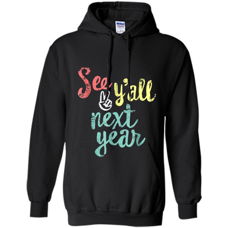 See Y'all Next Year - Funny Last Day Of School  Teacher Hoodie-mt