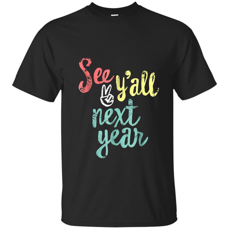 See Y'all Next Year - Funny Last Day Of School  Teacher T-shirt-mt