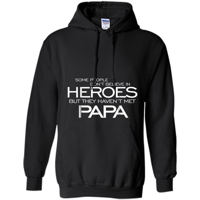 Some People Don't Believe Heroes  Papa is my heroes Hoodie-mt
