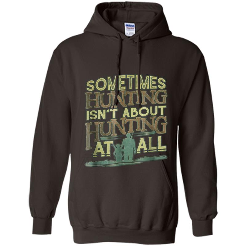Sometimes Hunting isn't About Hunting - Family Camp Hoodie-mt
