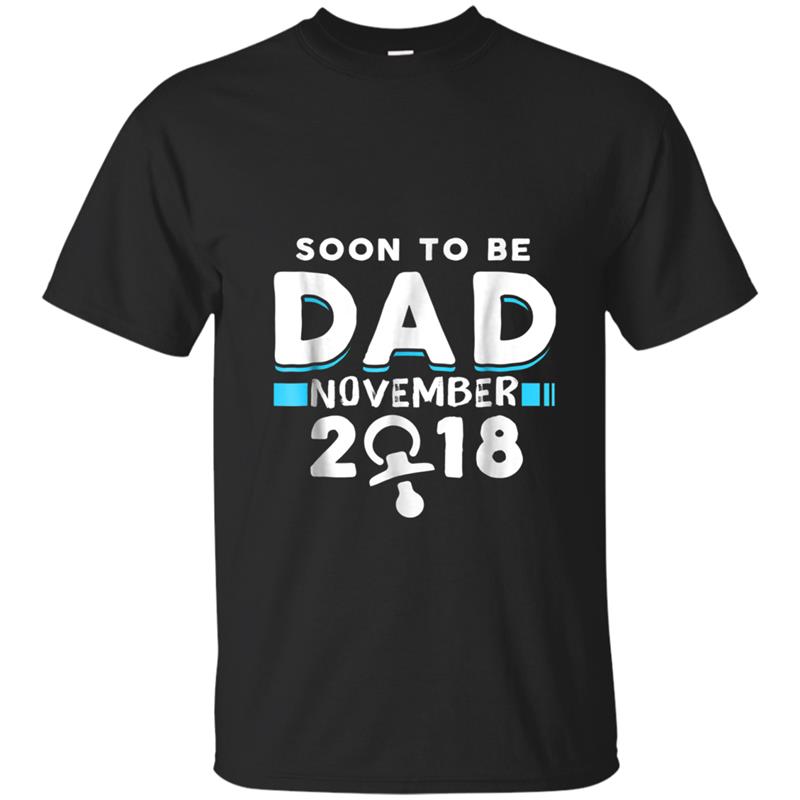 Soon to be Dad November 2018 Pregnancy Announcemen T-shirt-mt