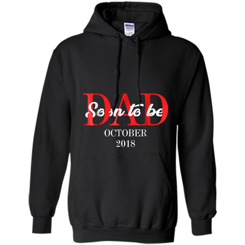 Soon To Be Dad October 2018  - Fathers Day 2018 Gift Hoodie-mt