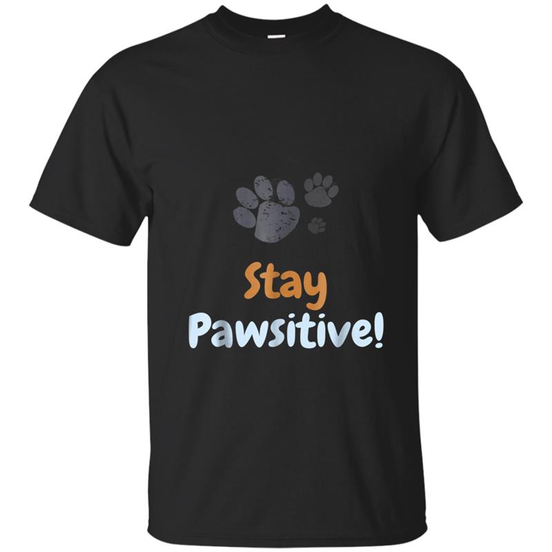 Stay Pawsitive  Paw Positive Dog Puppy Lovers Tee T-shirt-mt