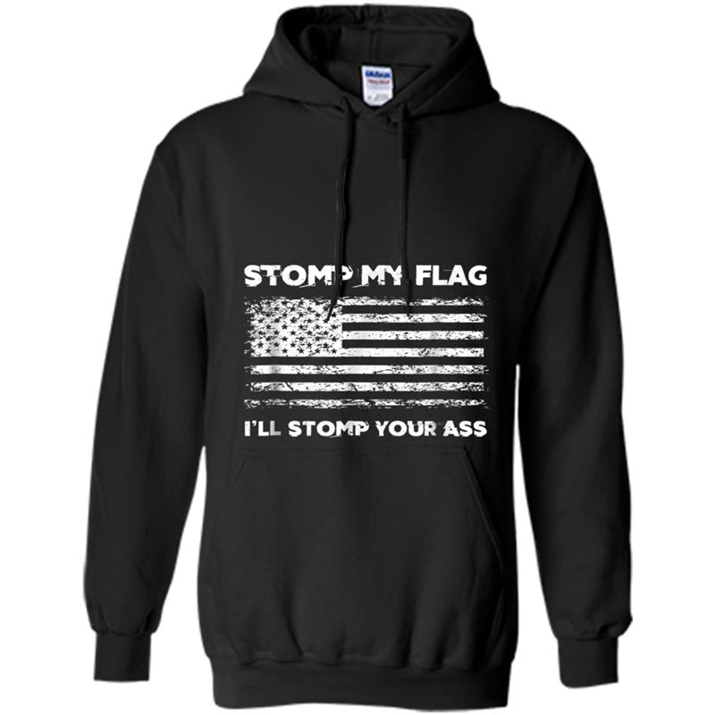 Stomp My Flag, I'll Stomp Your Ass American Hoodie-mt