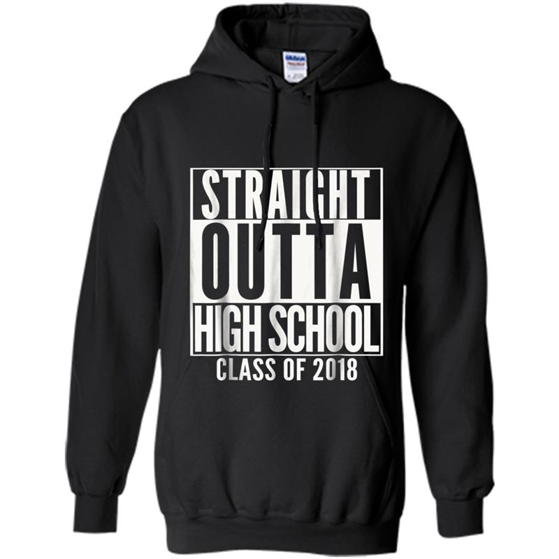 STRAIGHT OUTTA HIGH SCHOOL 2018 Grad Graduation  Gift Hoodie-mt