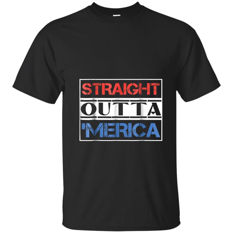 Straight Outta 'Merica  4th July Funny Gift T-shirt-mt