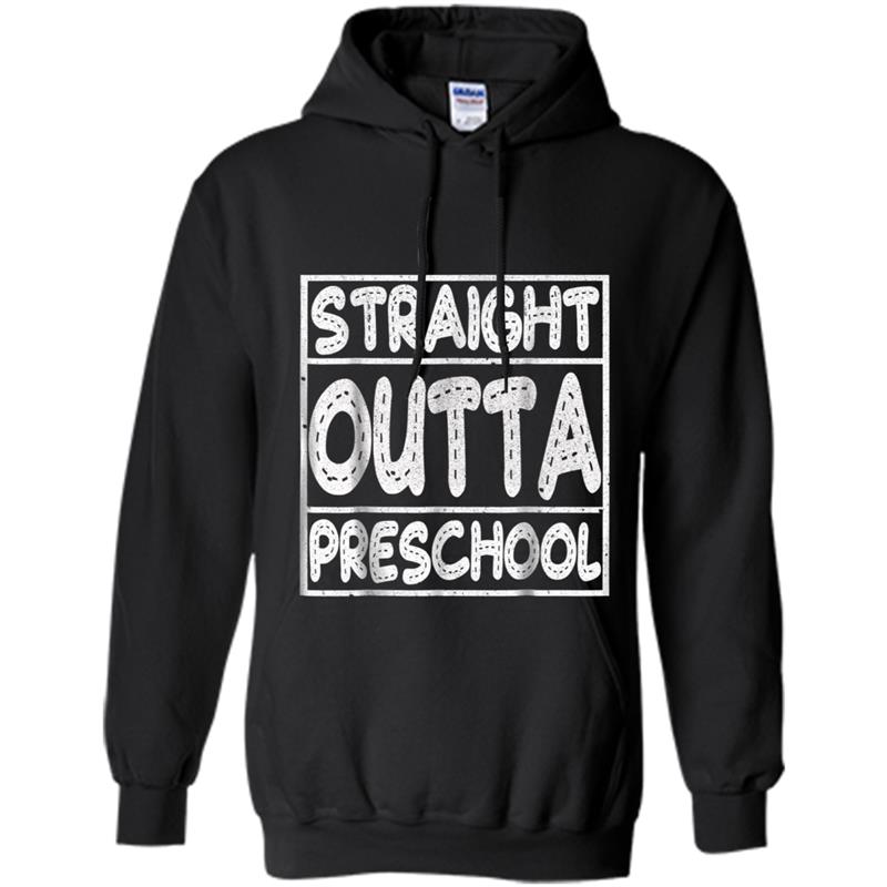 Straight Outta Preschool  - Funny Graduation Gift Idea Hoodie-mt