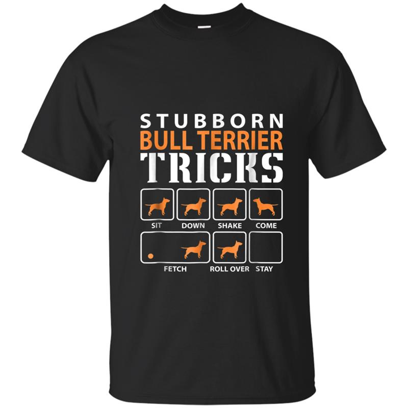 Stubborn Bull Terrier Tricks Funny Bull Terrier Dog Lover T-shirt-mt