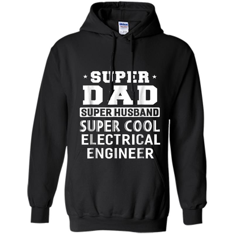 Super Dad Super Husband Super Electrical Engineer Hoodie-mt