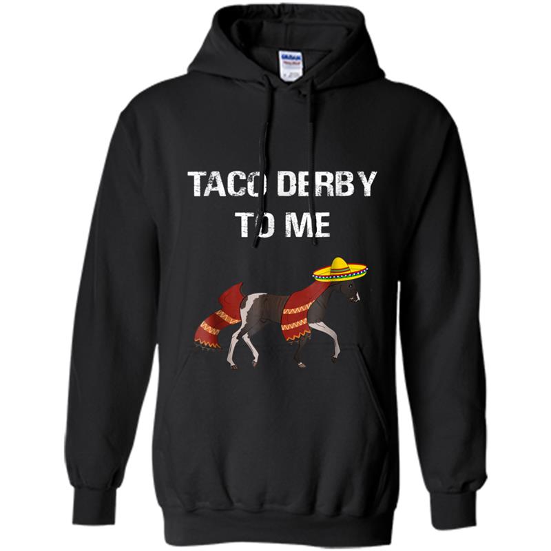 Taco Derby  Kentucky Horse Race Cinco de Derby Hoodie-mt