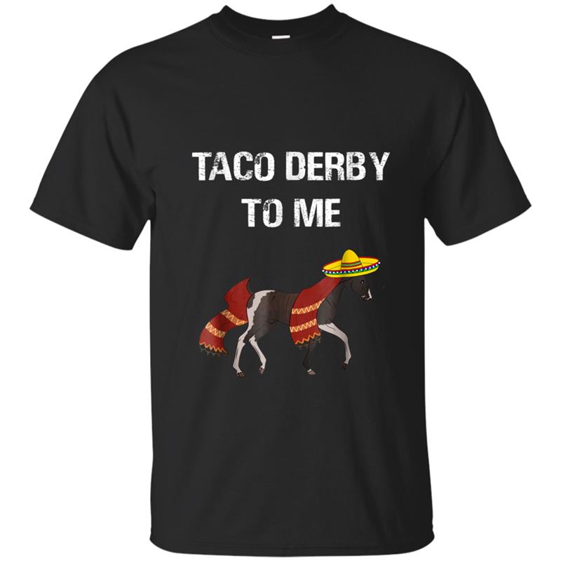 Taco Derby  Kentucky Horse Race Cinco de Derby T-shirt-mt