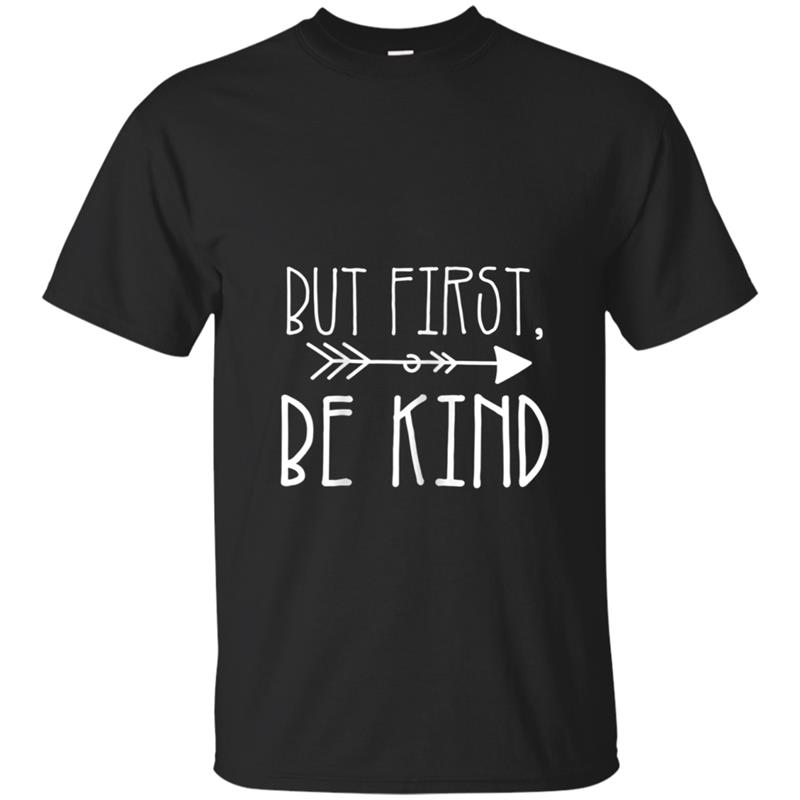 Teacher . Kindness . But first be kind T-shirt-mt