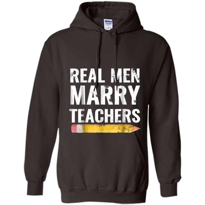Teacher  - Real Men Marry Teachers Hoodie-mt