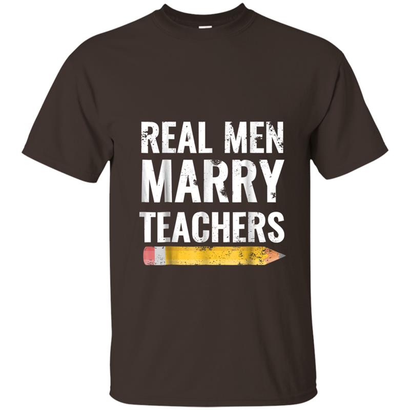 Teacher  - Real Men Marry Teachers T-shirt-mt