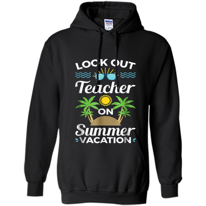 Teacher Summer Vacation Gift Funny  End of School Year Hoodie-mt