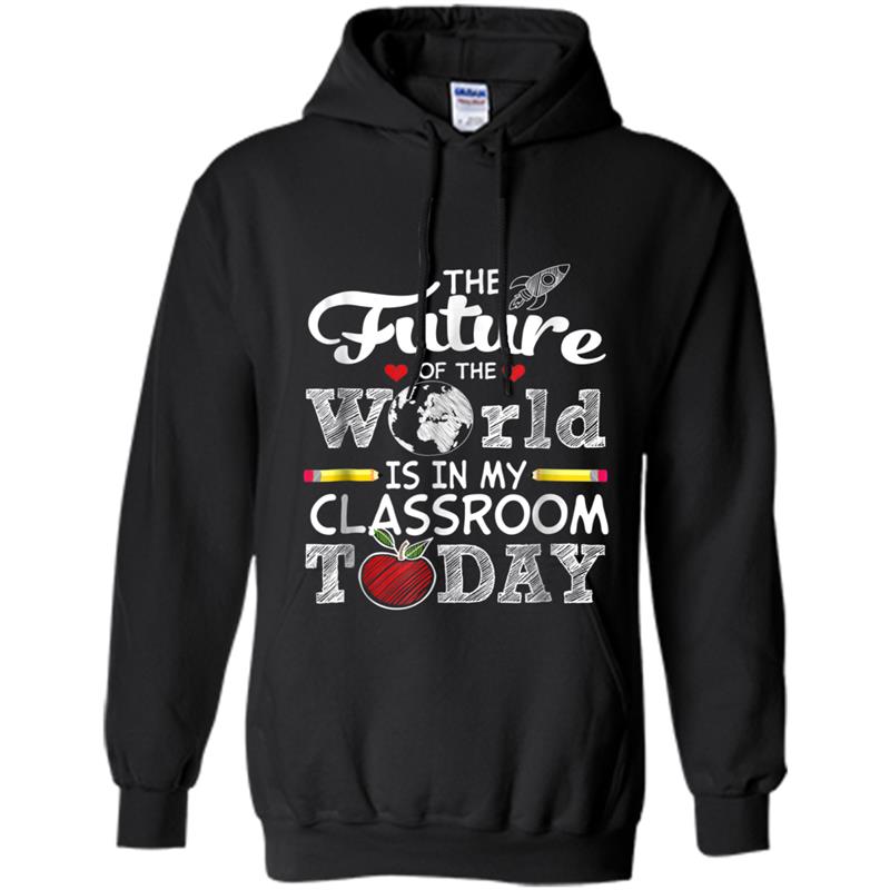 Teacher  The Future Of The World Is In My Classroom Hoodie-mt