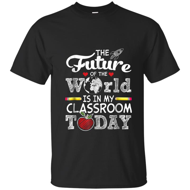 Teacher  The Future Of The World Is In My Classroom T-shirt-mt