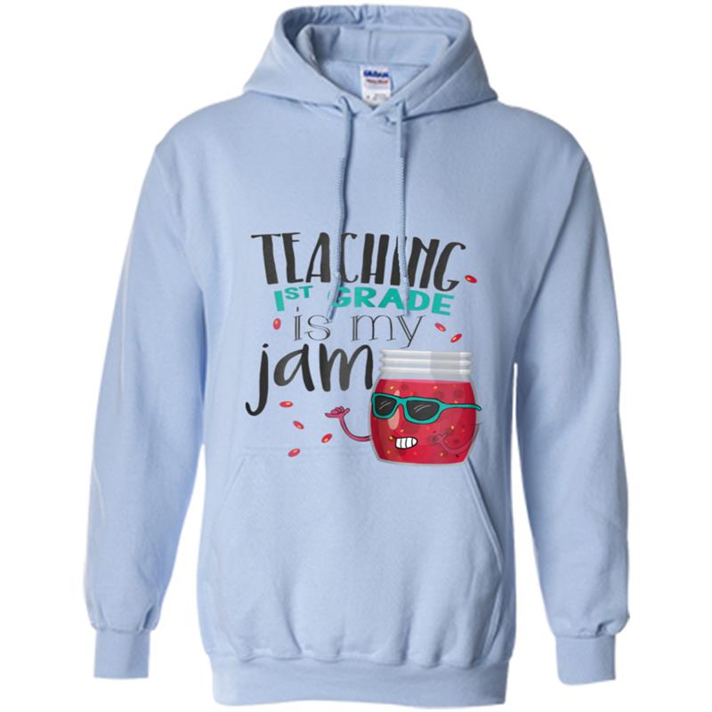 Teaching 1st Grade is My Jam Cool  Gifts For Teacher Hoodie-mt