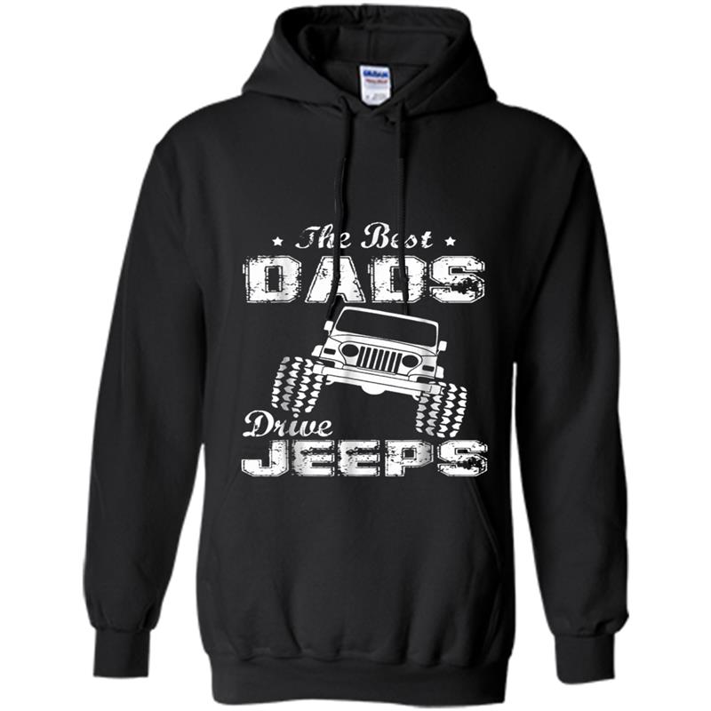 The Best Dads Drive Jeeps FathersDay  Funny Gift Papa Hoodie-mt