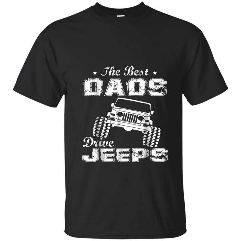 The Best Dads Drive Jeeps FathersDay  Funny Gift Papa T-shirt-mt