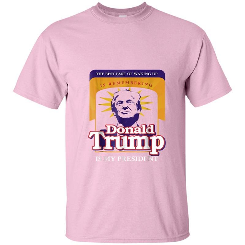 The Best Part of Waking Up is Remembering Donald Trump T-shirt-mt