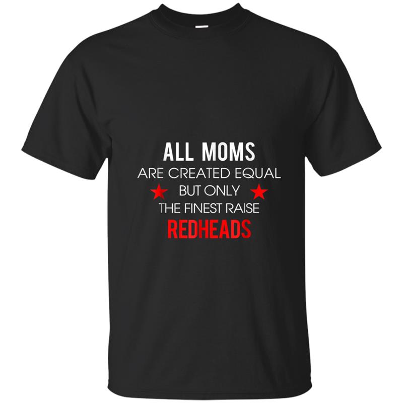 the finest raise redheads  gift for mom redheads T-shirt-mt