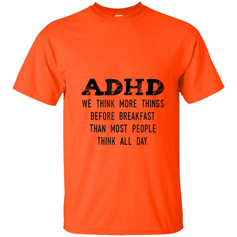 Think More Things Before Breakfast Funny ADHD T-shirt-mt