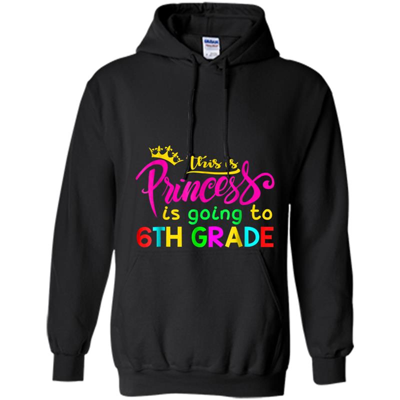 This is Princess is Going to 6th Grade Gift Girls Hoodie-mt