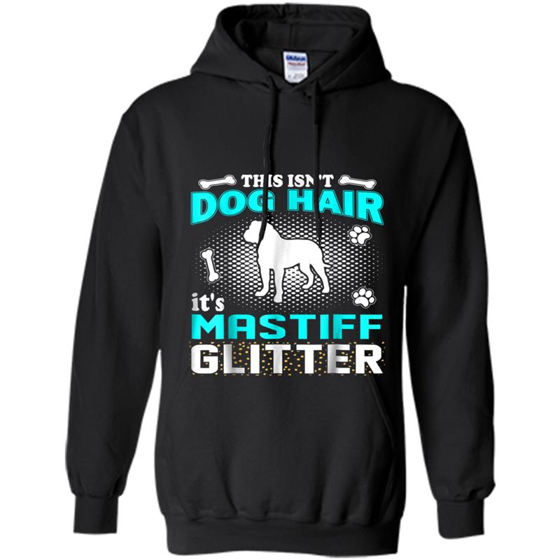 This Isn't Dog Hair It's Mastiff Glitter Hoodie-mt