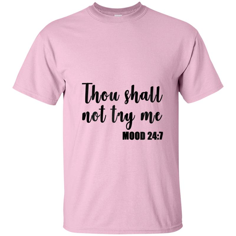 Thou Shall Not Try Me 247 Funny T-shirt-mt