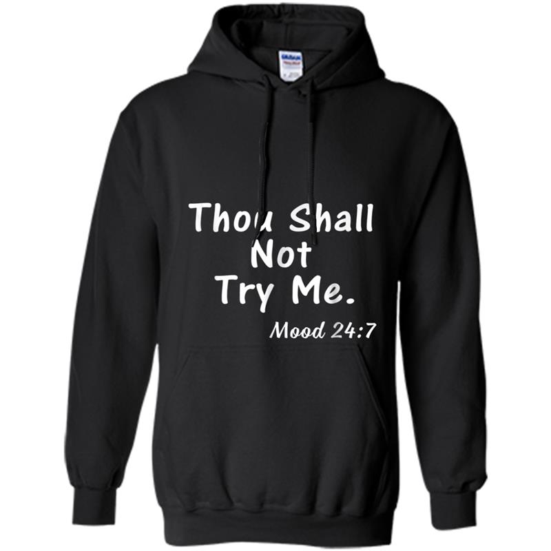 Thou Shall Not Try Me Mood 247  Gift for Women Men Hoodie-mt